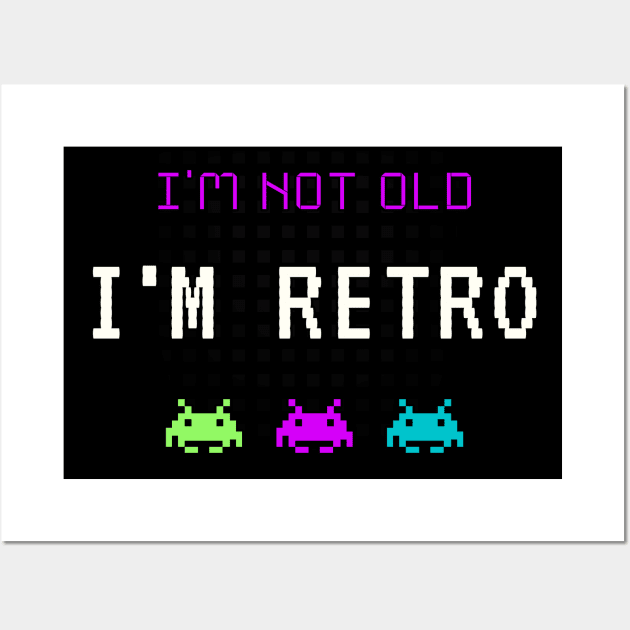 I'm Not Old - I'm Retro Wall Art by MrDrajan